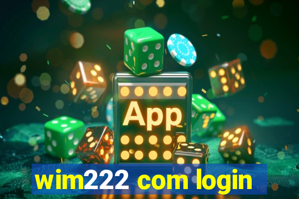 wim222 com login